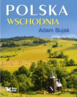 Polska Wschodnia – Adam Bujak