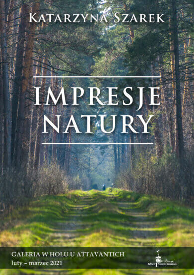 Galeria w Holu – Katarzyna Szarek „Impresje Natury”