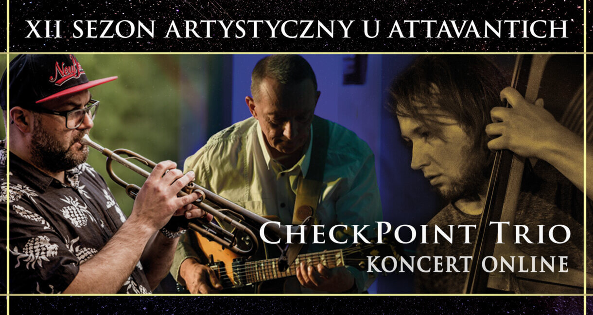 XII Sezon Artystyczny u Attavantich, Centrum Kultury i Promocji w Jarosławiu zaprasza na Wieczór u Attavantich, koncert online ChcekPoint Trio, piątek 30 kwietnia godzina 19:00