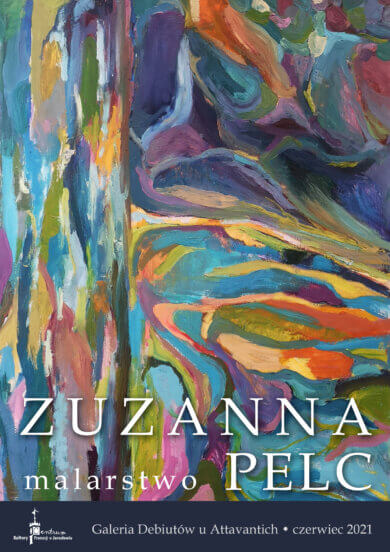 Galeria Debiutów – Zuzanna Pelc Zuzanna Pelc. Malarstwo. Galeria Debiutów. Czas trwania: czerwiec