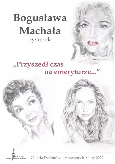 Galeria Debiutów – Bogusława Machała „Przyszedł czas na emeryturze…” Galeria Debiutów u Attavantich zaprasza. Bogusława Machała, "Przyszedł czas na emeryturze..."  – rysunek Czas trwania: luty