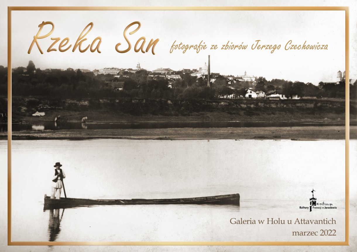 Galeria w Holu u Attavantich  marzec 2022  Rzeka San fotografie ze zbiorów Jerzego Czechowicza