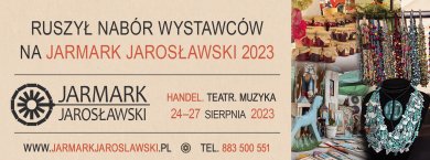Jarmark Jarosławski 2023 – nabór wystawców Nabór wystawców na Jarmark Jarosławski 2023 / Handel. Teatr. Muzyka/ 24-27 sierpnia 2023/ www.jarmarkjaroslawski.pl / tel. 883 500 551