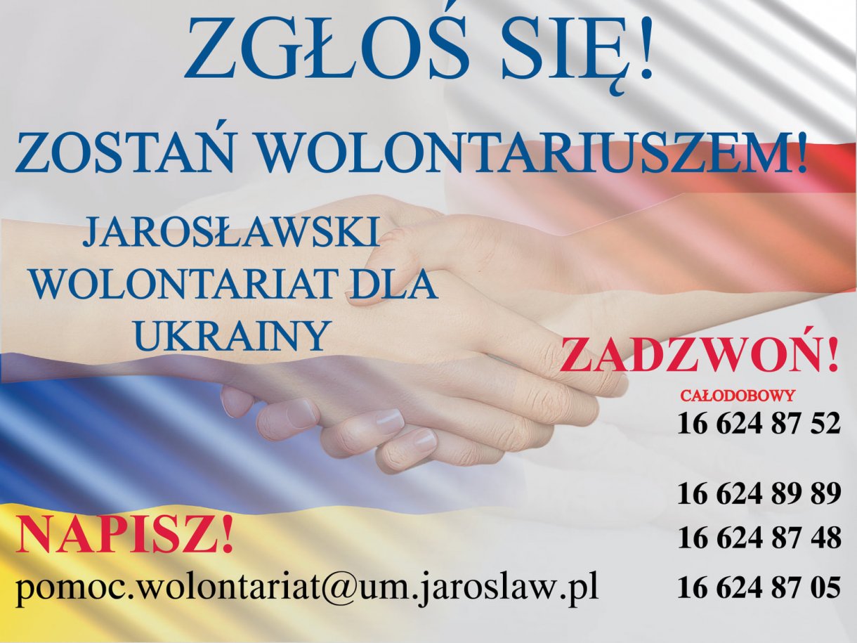 Zgłoś się! Zostań wolontariuszem! Jarosławski wolontariat dla Ukrainy / Napisz! pomoc.wolontariat@um.jaroslaw.pl / Zadzwoń! 16 624 87 52 (całodobowy), 16 624 89 89, 16 624 87 48, 16 624 87 05