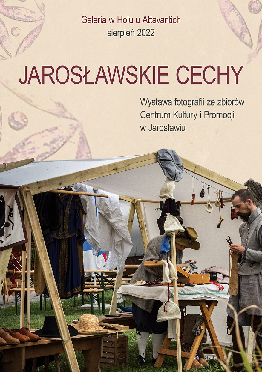 Galeria w Holu u Attavantich - sierpień 2022 / Jarosławskie cechy. Wystawa fotografii ze zbiorów Centrum Kultury i Promocji w Jarosławiu
