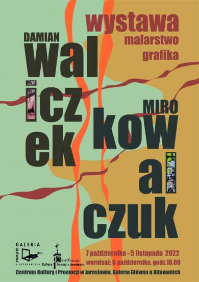 Kolor… monochromia, realizm…impresja. Malarstwo. Grafika. Centrum Kultury i Promocji w Jarosławiu Galeria Główna u Attavantich zaprasza na wernisaż wystawy malarstwa i grafiki Damian Waliczek i Mirosław Kowalczuk Wernisaż wystawy: 6 października (czwartek) 2022 r., godz. 18.00. Czas trwania: 7 października - 5 listopada 2022 r.