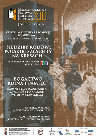 Galeria Główna – „Siedziby rodowe polskiej szlachty na Kresach”/„Bogactwo, ruina i pamięć”  – XIII Międzynarodowy Festiwal Kultury Kresowej Galeria Główna u Attavantich zaprasza na wystawy w ramach XIII Międzynarodowego Festiwalu Kultury Kresowej  „Siedziby rodowe polskiej szlachty na Kresach”– wernisaż wystawy ATEST2000 „Bogactwo, ruina i pamięć”– słowne i muzyczne kartki z podróży po Kresach Witolda Stawskiego