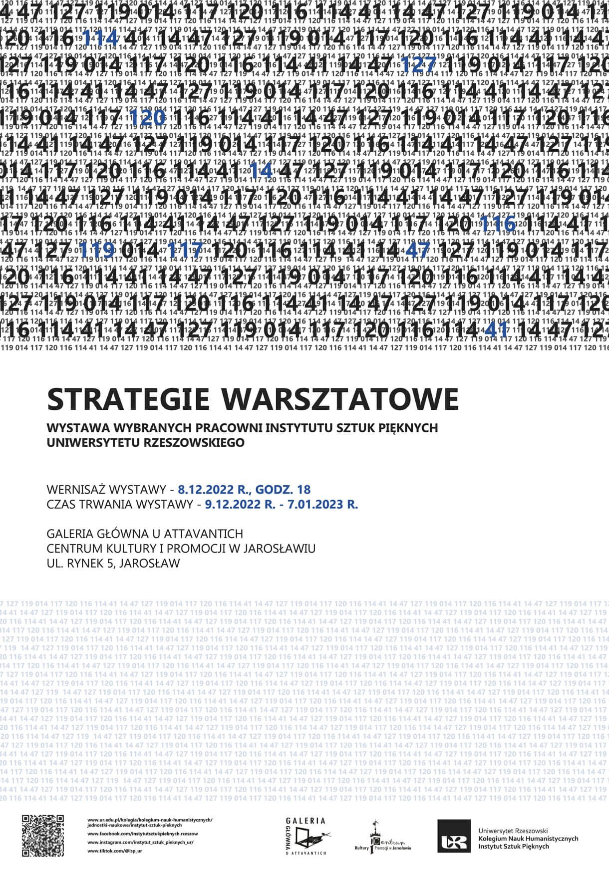 Strategie warsztatowe / wystawa wybranych pracowni Instytutu Sztuk Pięknych Uniwersytetu Rzeszowskiego / Wernisaż wystawy: 8.12.2022, godz. 18 / Czas trwania wystawy9.12.2022 r. - 7.01.2023 r. / Galeria Główna u Attavantich, Centrum Kultury i Promocji w Jarosławiu, ul. Rynek 5, Jarosław