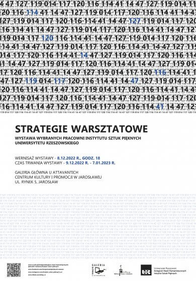 Strategie warsztatowe w Galerii Głównej u Attavantich Strategie warsztatowe / wystawa wybranych pracowni Instytutu Sztuk Pięknych Uniwersytetu Rzeszowskiego / Wernisaż wystawy: 8.12.2022, godz. 18 / Czas trwania wystawy9.12.2022 r. - 7.01.2023 r. / Galeria Główna u Attavantich, Centrum Kultury i Promocji w Jarosławiu, ul. Rynek 5, Jarosław