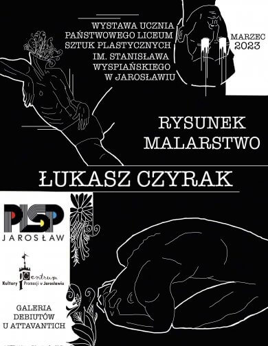 Galeria Debiutów – Łukasz Czyrak „Rysunek, malarstwo” Wystawa ucznia Państwowego Liceum Sztuk Plastycznych im. Stanisława Wyspiańskiego w Jarosławiu marzec 2023 Rysunek Malarstwo Łukasz Czyrak