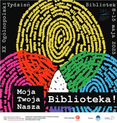 TYDZIEŃ BIBLIOTEK 2023 – Moja, Twoja, Nasza – BIBLIOTEKA! XX Ogólnopolski Tydzień Bibliotek 8-15 maja 2023 Moja Twoja Nasza Biblioteka