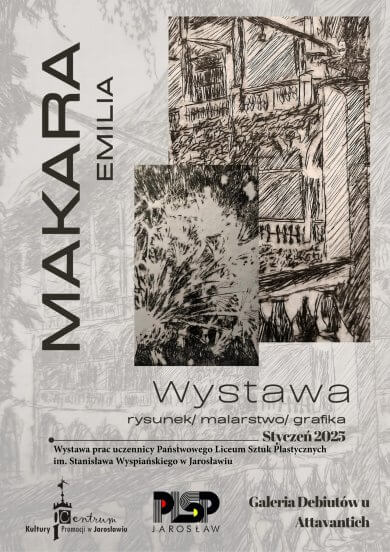 Galeria Debiutów – „rysunek/malarstwo/grafika” Emilia Makara Galeria Debiutów u Attavantich zaprasza na wystawę Emilii Makary „rysunek/malarstwo/grafika” Wystawa prac uczennicy Państwowego Liceum Sztuk Plastycznych im. Stanisława Wyspiańskiego w Jarosławiu.