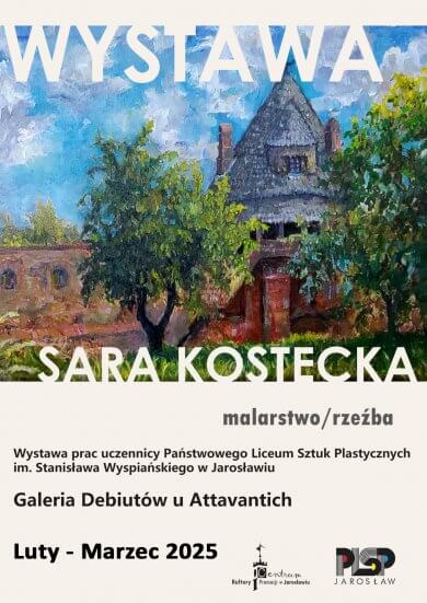 Galeria Debiutów – „malarstwo/rzeźba” Sara Kostecka Galeria Debiutów u Attavantich zaprasza na wystawę Sary Kosteckiej malarstwo/rzeźba” Wystawa prac uczennicy Państwowego Liceum Sztuk Plastycznych im. Stanisława Wyspiańskiego w Jarosławiu.