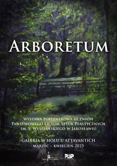 „Arboretum” – wystawa poplenerowa uczniów Państwowego Liceum Sztuk Plastycznych im. S. Wyspiańskiego w Jarosławiu Galeria w Holu u Attavantich zaprasza na wystawę poplenerową uczniów Państwowego Liceum Sztuk Plastycznych im. S. Wyspiańskiego w Jarosławiu marzec – kwiecień 2025