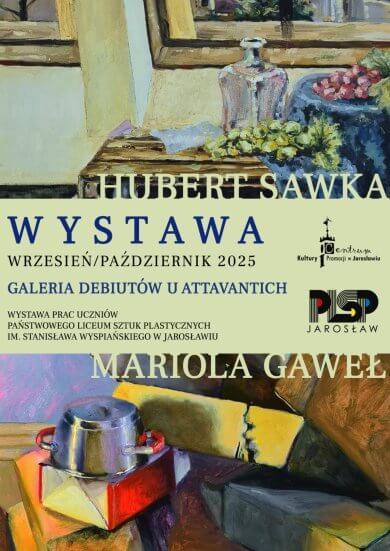 Galeria Debiutów – Mariola Gaweł i Hubert Sawka Galeria Debiutów u Attavantich zaprasza na wystawę Marioli Gaweł i Huberta Sawka Wystawa prac uczniów Państwowego Liceum Sztuk Plastycznych im. Stanisława Wyspiańskiego w Jarosławiu. wrzesień/październik 2025