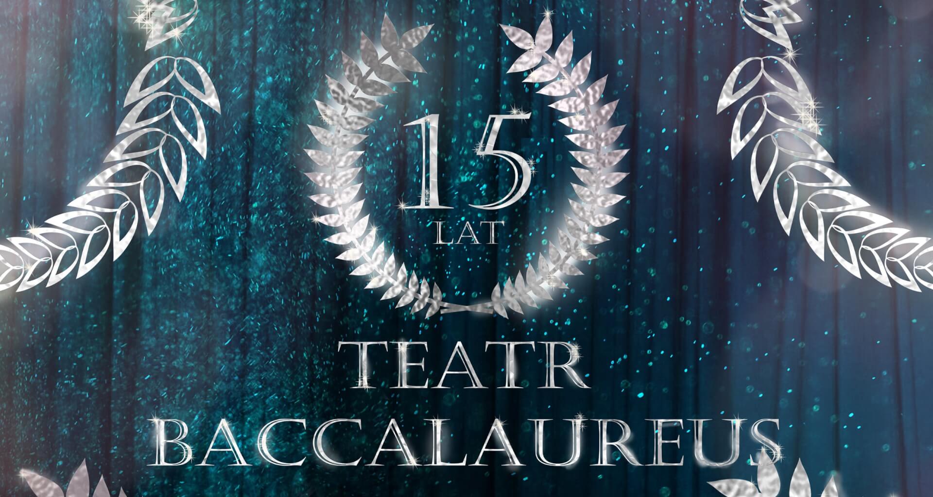15 lat – jubileusz Teatru Baccalaureus