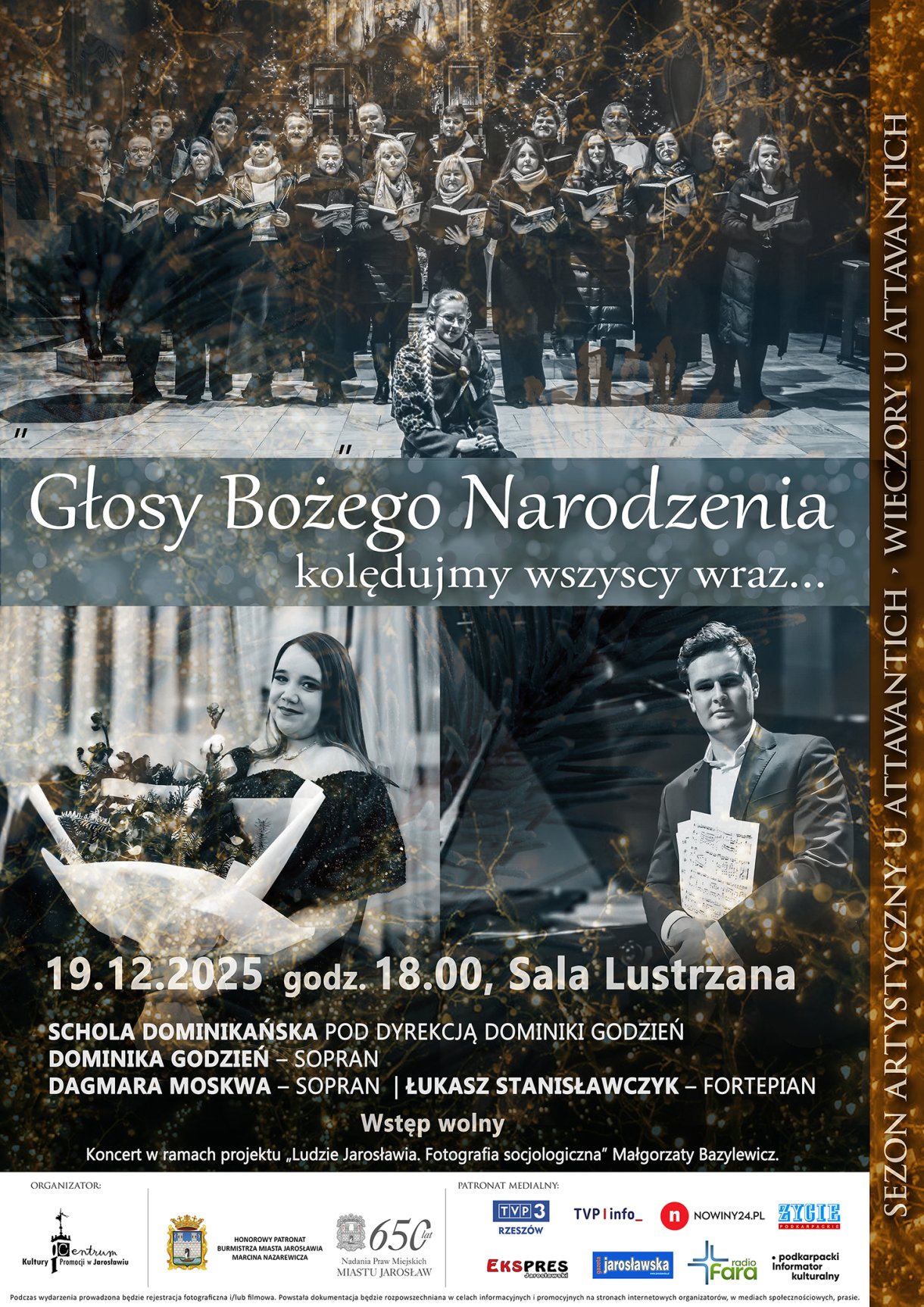 Z radością zapraszamy na wyjątkowy koncert kolęd „Głosy Bożego Narodzenia – kolędujmy wszyscy wraz…”, który wprowadzi słuchaczy w ciepłą i pełną wzruszeń atmosferę nadchodzących świąt Bożego Narodzenia. Wystąpi Schola Dominikańska pod dyrekcją Dominiki Godzień, a także Dominika Godzień (sopran), Dagmara Moskwa (sopran) oraz Łukasz Stanisławczyk (fortepian). W programie znajdą się najpiękniejsze kolędy i pastorałki – zarówno te doskonale znane, jak i mniej oczywiste – zachęcające do wspólnego kolędowania i świątecznej refleksji. Koncert odbędzie się 19 grudnia o godz. 18.00 w Sali Lustrzanej CKiP (Rynku 5), a wstęp na wydarzenie jest wolny. Serdecznie zapraszamy do wspólnego przeżywania magii Bożego Narodzenia poprzez muzykę.  Koncert w ramach projektu „LUDZIE JAROSŁAWIA. Fotografia socjologiczna” Małgorzaty Bazylewicz.