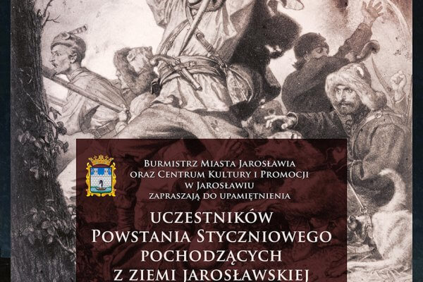 Burmistrz Miasta Jarosławia oraz Centrum Kultury i Promocji w Jarosławiu zapraszają do upamiętnienia uczestników Powstania Styczniowego pochodzących z ziemi jarosławskiej w 163. rocznicę wybuchu Powstania Styczniowego. 22 stycznia 2026, godz. 11.00 Stary Cmentarz w Jarosławiu  Program uroczystości: podniesienie flagi państwowej, złożenie kwiatów pod tablicą pieśń powstańcza z epoki zachowana w tradycji regionu