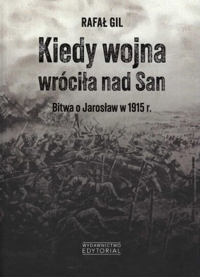 Kiedy wojna wróciła nad San. Bitwa o Jarosław w 1915 r.