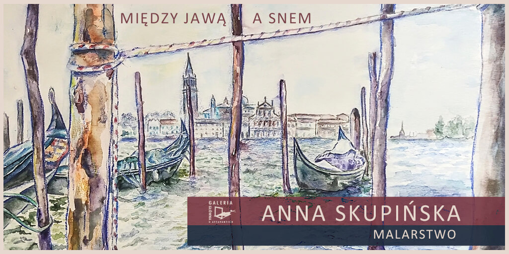 „Między jawą a snem” wystawa malarstwa Anny Skupińskiej
