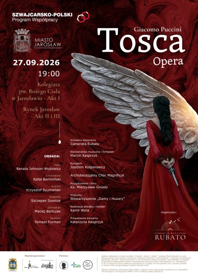 Fundacja Muzyczna RUBATO zaprasza operę Giacomo Puccini TOSCA Termin: 27.09.2027, godzina 19:00 Wstęp wolny! Kolegiata pw. Bożego Ciała w Jarosławiu - akt I Rynek Jarosław - akt II i III OBSADA: Renata Johnson-Wojtowicz - Tosca Rafał Bartmiński - Cavaradossi Krzysztof Szumański - Scarpia Szczepan Szostok - Angelotti Maciej Bartczak - Zakrystian Tomasz Furman - Spoletta Orkiestra kameralna - Camerata Rubato Kierownictwo muzyczne i fortepian - Marcin Kasprzyk Dyrygent - Joachim Kołpanowicz Archidiecezjalny Chór Magnificat Przygotowanie chóru - ks. Mieczysław Gniady Kostiumy - Stowarzyszenie “Damy i Huzary” Prowadzenie koncertu - Katarzyna Kasprzyk Organizator: Fundacja Muzyczna Rubato Partner/współorganizator: Centrum Kultury i Promocji w Jarosławiu Kolegiata Jarosławska   Zespół Państwowych Szkół Muzycznych w Jarosławiu Towarzystwo Muzyczne w Jarosławiu Stowarzyszenie "Damy i Huzary"  Radio FARA   Zadanie realizowane w ramach projektu: Przyjedź - Zobacz - Zostań - Jarosław Miasto Otwarte na Ludzi. Poprawa jakości życia poprzez innowacyjne rozwiązania społeczne i technologiczne – integracja nowoczesnych technologii, edukacji i działań społecznych w celu budowania lepszej przyszłości, finansowanego ze środków Drugiej Edycji Szwajcarskiej Pomocy Finansowej dla wybranych państw członkowskich Unii Europejskiej w celu zmniejszenia różnic społeczno-gospodarczych w obrębie Unii Europejskiej oraz z budżetu państwa w ramach Polsko-Szwajcarskiego Programu Rozwoju Miast.